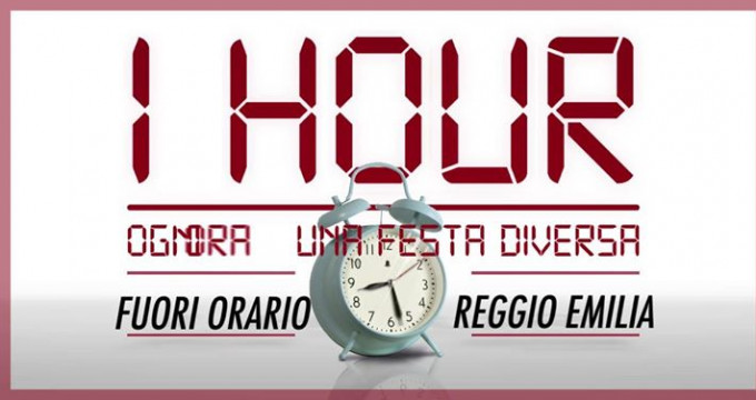 1 HOUR, ogni ora una festa diversa® - Fuori Orario - Reggio Emilia